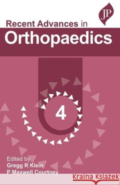 Recent Advances in Orthopaedics - 4 Paul Maxwell Courtney 9781787791749