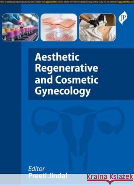 Aesthetic, Regenerative and Cosmetic Gynecology Preeti Jindal 9781787791848