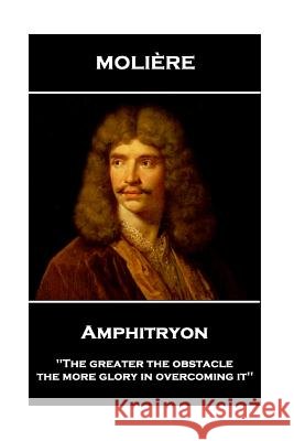 Moliere - Amphitryon: 'The greater the obstacle, the more glory in overcoming it'' Waller, A. R. 9781787800793 Stage Door