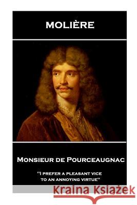 Moliere - Monsieur de Pourceaugnac: 'I prefer a pleasant vice to an annoying virtue'' Wall, Charles Heron 9781787800816 Stage Door