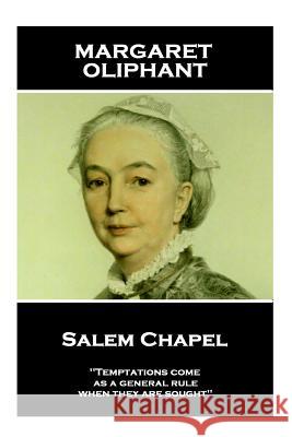 Margaret Oliphant - Salem Chapel: 'Temptations come, as a general rule, when they are sought'' Oliphant, Margaret 9781787801295