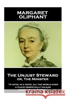 Margaret Oliphant - The Unjust Steward or, The Minister: 