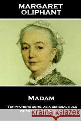 Margaret Oliphant - Madam: 'Temptations come, as a general rule, when they are sought'' Oliphant, Margaret 9781787801608 Horse's Mouth