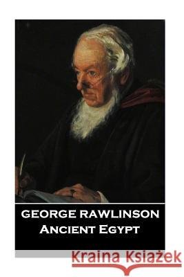 George Rawlinson - Ancient Egypt George Rawlinson 9781787801691 Scribe Publishing