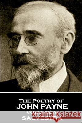 John Payne - The Poetry of John Payne - Volume IV: Salvestra John Payne 9781787802490 Portable Poetry