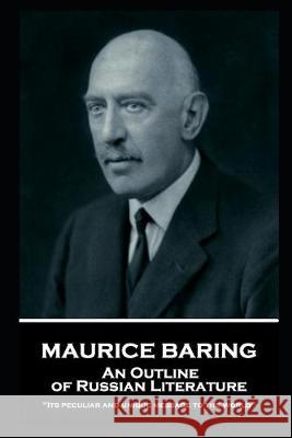 Maurice Baring - An Outline of Russian Literature: 'Its peculiar and unique message to the world'' Maurice Baring 9781787804470 Word to the Wise