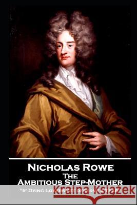 Nicholas Rowe - The Ambitious Step-Mother Nicholas Rowe 9781787805439