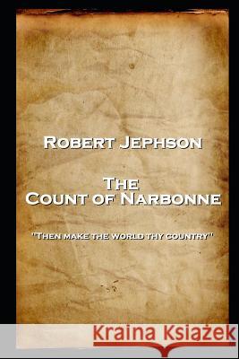 Robert Jephson - The Count of Narbonne: 'Then make the world thy country'' Robert Jephson 9781787806368 Stage Door