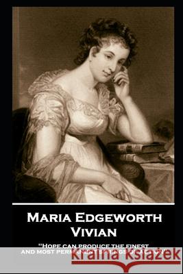 Maria Edgeworth - Vivian: 'Hope can produce the finest and most permanent springs of action'' Maria Edgeworth 9781787806900 Horse's Mouth