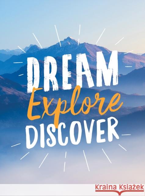 Dream. Explore. Discover.: Inspiring Quotes to Spark Your Wanderlust Summersdale 9781787830226 Octopus Publishing Group