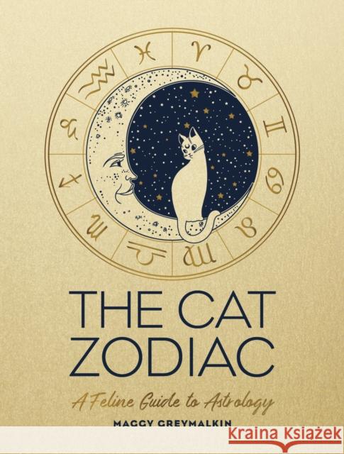 The Cat Zodiac: Astrology for Your Cat Maggy Greymalkin 9781787832336