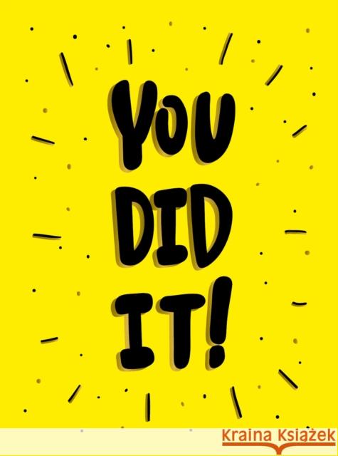 You Did It!: Winning Quotes and Affirmations for Celebration, Motivation and Congratulation Summersdale Publishers 9781787835290 Octopus Publishing Group