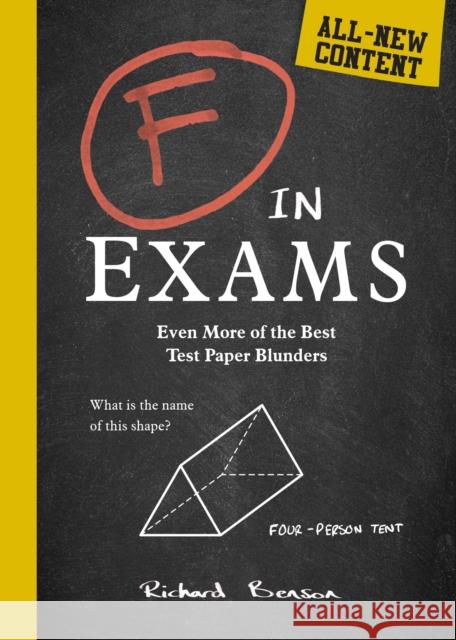 F in Exams: Even More of the Best Test Paper Blunders Richard Benson 9781787835689