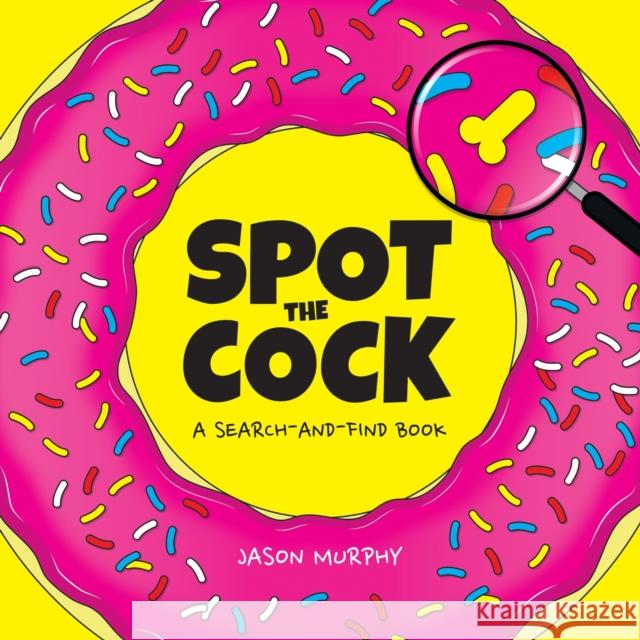 Spot the Cock: A Search-and-Find Book Jason Murphy 9781787835900 Octopus Publishing Group