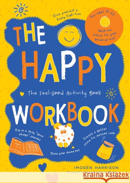 The Happy Workbook: The Feel-Good Activity Book Imogen Harrison 9781787839908