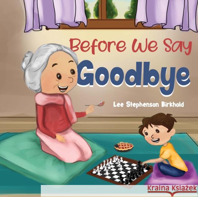 Before We Say Goodbye Lee Stephenson Birkhold 9781787880177 Nightingale Books