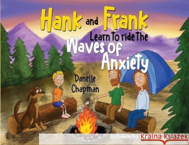 Hank and Frank Learn to ride the Waves of Anxiety Danelle Chapman 9781787880290