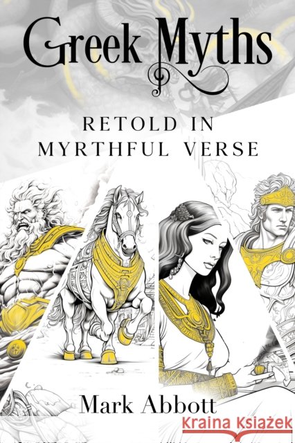 Greek Myths - Retold in myrthful verse Mark Abbott 9781787880535