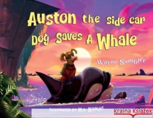 Auston the Side Car Dog Saves a Whale Wayne Sumbler 9781787880597 Pegasus Elliot Mackenzie Publishers