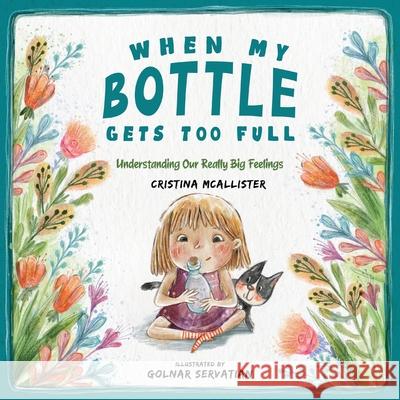 When My Bottle Gets Too Full- Understanding Our Really Big Feelings Cristina McAllister 9781787880917
