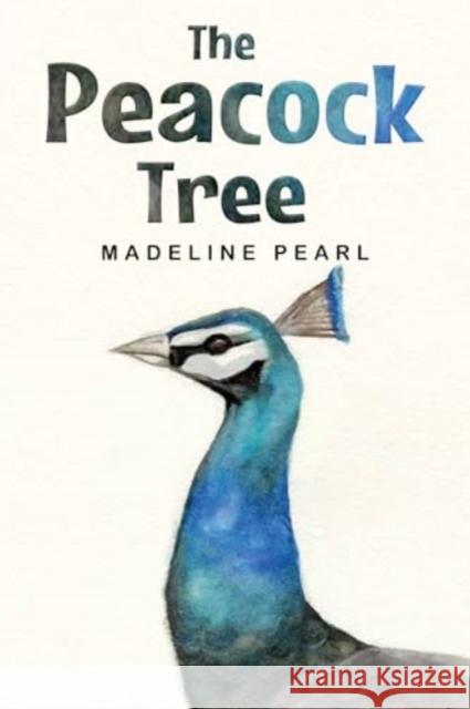 The Peacock Tree Madeline Pearl 9781787880955