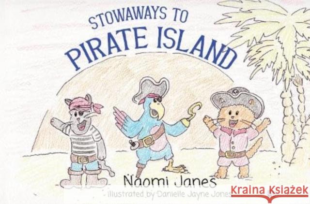 Stowaways to Pirate Island Naomi Janes 9781787881068