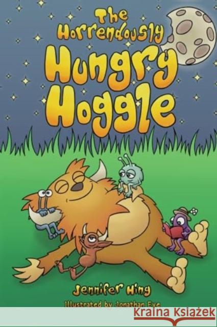 The Horrendously Hungry Hoggle Jennifer Hing 9781787881082