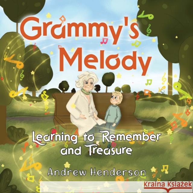 Grammy's Melody: Learning to Remember and Treasure Andrew Henderson 9781787881778