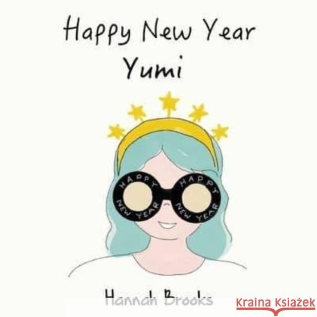 Happy New Year, Yumi Hannah Brooks 9781787881969