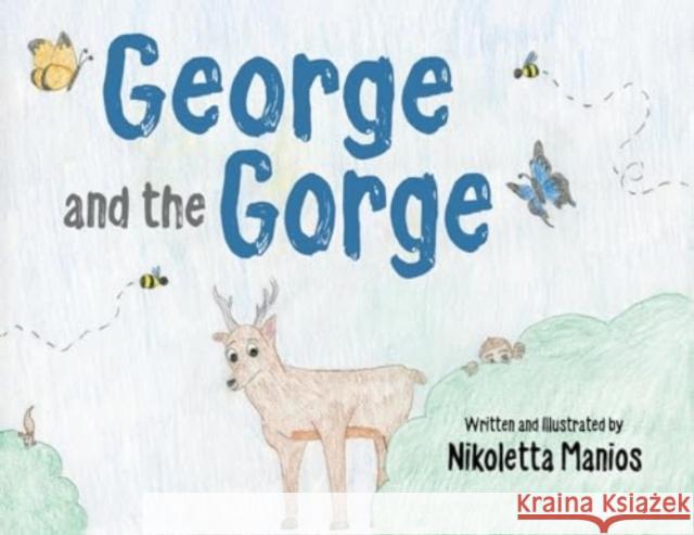 George and the Gorge Nikoletta Manios 9781787882010 Pegasus Elliot Mackenzie Publishers