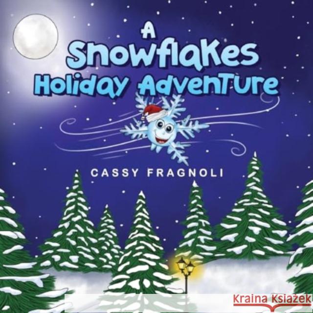 A Snowflakes Holiday Adventure Cassy Fragnoli 9781787882157 Nightingale Books