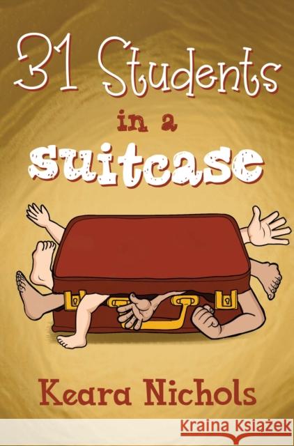 31 Students in a Suitcase Keara Nichols 9781787883574