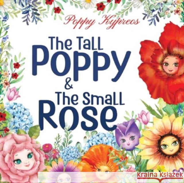 The Tall Poppy & The Small Rose Poppy Kypreos 9781787883734