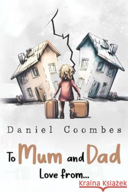 To Mum and Dad Love From... Daniel Coombes 9781787884243