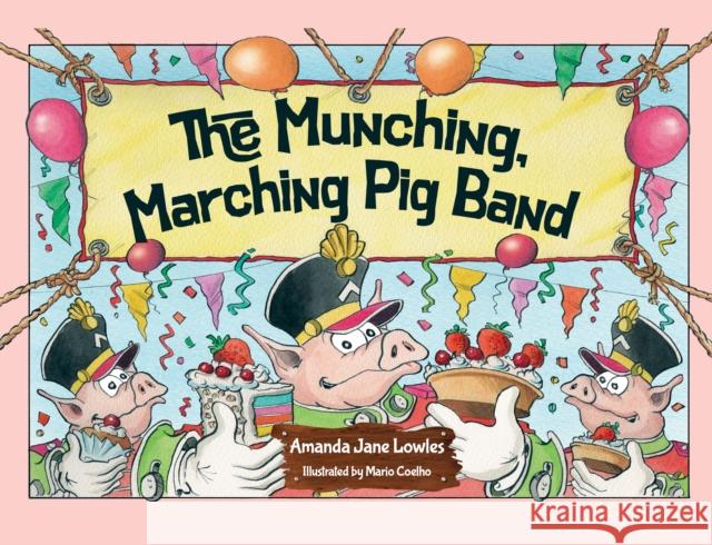 The Munching, Marching Pig Band Amanda Jane Lowles 9781787884441 Nightingale Books