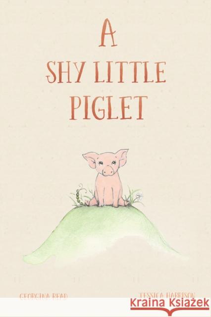 A Shy Little Piglet Georgina Read 9781787885431