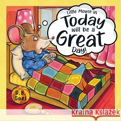 Today Will Be A Great Day! D.B. Soel 9781787886018 Pegasus Elliot Mackenzie Publishers