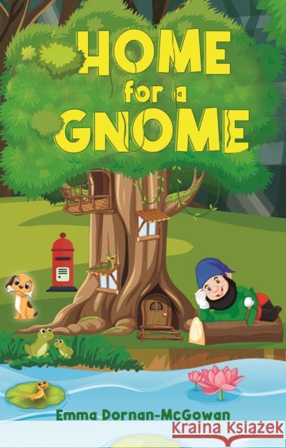 Home for a Gnome Emma Dornan-McGowan 9781787886230