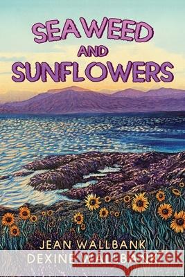 Seaweed and Sunflowers Dexine Wallbank 9781787886308 Pegasus Elliot Mackenzie Publishers