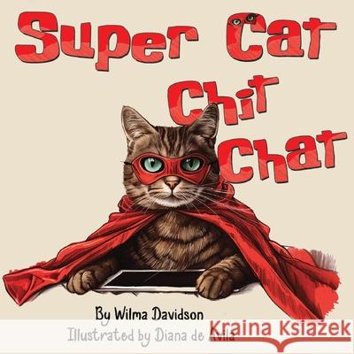Super Cat Chit Chat Wilma Davidson and Diana de Avila 9781787886599 Pegasus Elliot Mackenzie Publishers