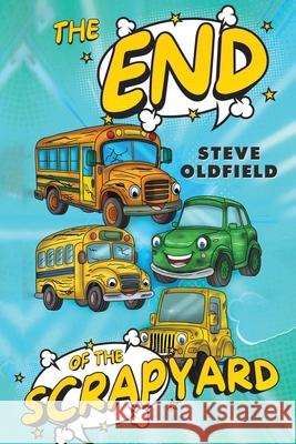 The End Of the Scrapyard Steve Oldfield 9781787886735 Pegasus Elliot Mackenzie Publishers