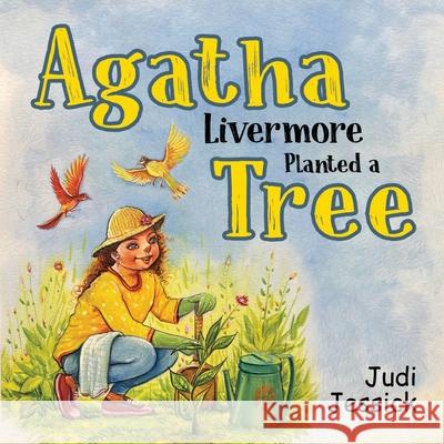Agatha Livermore Planted a Tree Judi Jessick 9781787886759