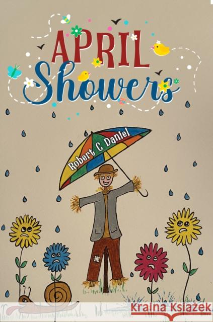 April Showers Robert C Daniel 9781787886780