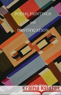 Poems, Paintings & Pontification Colin Baker 9781787920125