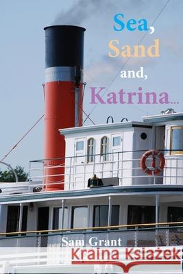 Sea, Sand and, Katrina... Sam Grant 9781787920545 Paragon Publishing