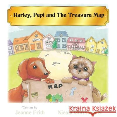 Harley, Pepi and the Treasure Map Jeanne Frith Nicola Christopher 9781787920613 Paragon Publishing