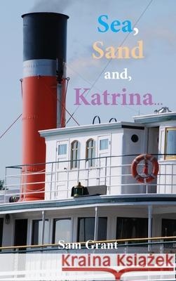 Sea, Sand and, Katrina... Sam Grant 9781787921191 Paragon Publishing