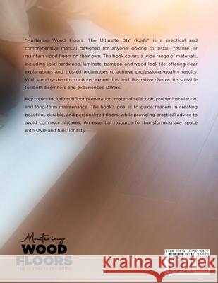 Mastering Wood Floors: Hardwood, Laminate, Bamboo, Wood Tile & More - Trusted Techniques for Beautiful Results Victor Wise 9781787939080 Victor Wise