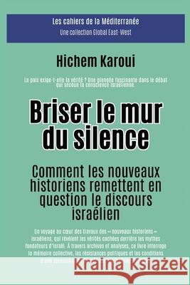 Briser le mur du silence Hichem Karoui 9781787954519 Global East-West (London)