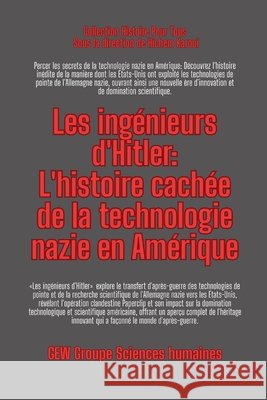 Les ing?nieurs d'Hitler: L'histoire cach?e de la technologie nazie en Am?rique Gew Groupe Sciences Humaines             Hichem Karoui 9781787954649 Global East-West (London)